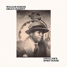 William Parker Organ Quartet - Uncle Joes Spirit House