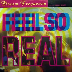 Dream Frequency Featuring Debbie Sharp - Feel So Real
