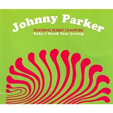 Johnny Parker Feat. Robert Crawford - Baby I Need Your Loving