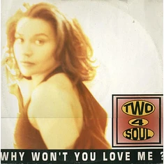 Two For Soul - Why Won't You Love Me?