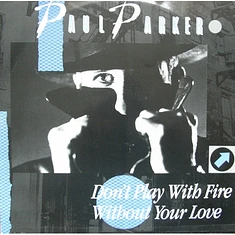 Paul Parker - Don't Play With Fire / Without Your Love