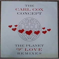 The Carl Cox Concept - The Planet Of Love (Remixes)