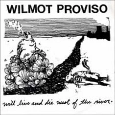 Wilmot Proviso - We'll Live And Die West Of The River