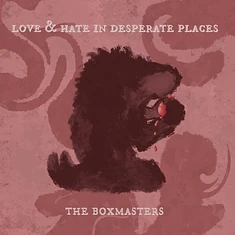 The Boxmasters - Love & Hate In Desperate Places