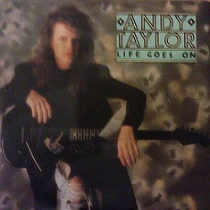 Andy Taylor - Life Goes On