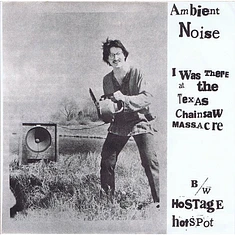 Ambient Noise - I Was There At The Texas Chainsaw Massacre