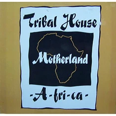 Tribal House - Motherland -A-fri-ca-