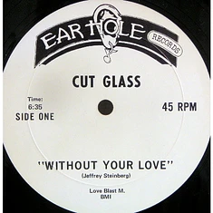 Cut Glass - Without Your Love