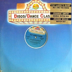 Fat Larry's Band / Frankie Smith / Brandi Wells - Act Like You Know / Double Dutch Bus / Watch Out
