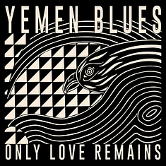 Yemen Blues - Only Love Remains