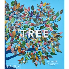 Phaidon Editors - Tree: Exploring The Arboreal World