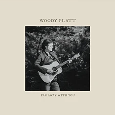 Woody Platt - Far Away With You