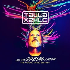 Talla 2XLC - All The Dreams I Share The Vocal Vinyl Edition