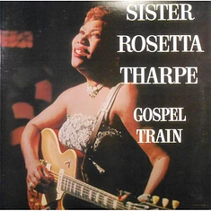 Sister Rosetta Tharpe - Gospel Train