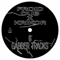 Froid Dub X Krikor - 6 Gabber Tracks