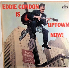 Eddie Condon - Eddie Condon Is Uptown Now!