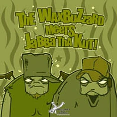 WaxBuzzard & Jabba Tha Kut - The WaxBuzzard Meets Jabba Tha Kut!