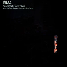 Tom Phillips, Gavin Bryars & Fred Orton - Irma An Opera By Tom Phillips