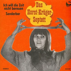 Horst Krüger Septett - Ich Will Die Zeit Nicht Bereuen / Sonderbar