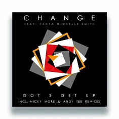 Change Feat. Tanya Michelle Smith - Got 2 Get Up