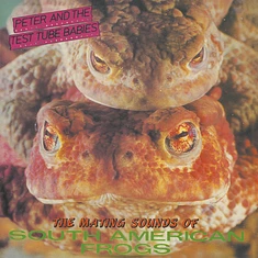 Peter And The Test Tube Babies - The Mating Sounds Of South American Frogs Vinyl Edition Edition