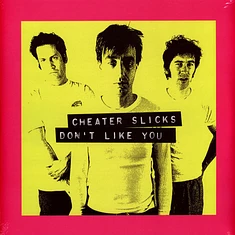 Cheater Slicks - Don't Like You