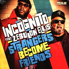 Incognito - Strangers Become Friends Feat. Zebulon Ellis