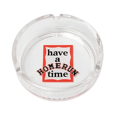 have a good time x HOMERUN - Circle Clear Ashtray