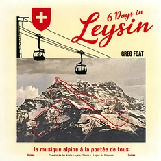 Greg Foat - 6 Days In Leysin