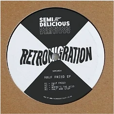 Retromigration - Half Fried EP
