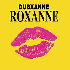 DubXanne - Roxanne Feat. Joe Peng Rsd Vocal Roxanne