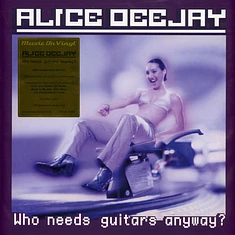Alice Deejay - Who Needs Guitars Anyway?