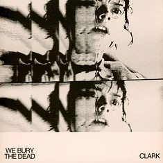 Clark - We Bury The Dead (Original Motion Picture Soundtrack)