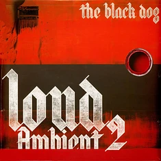 The Black Dog - Loud Ambient 2