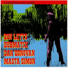 Don Letts Feat. Dan Donovan / Dubmatix / Masta Simon - London Calling