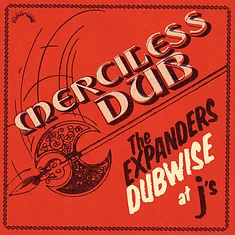 Expanders - Merciless Dub: The Expanders Dubwise At J's
