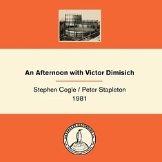 Stephen Cogle / Peter Stapleton 1981 - An Afternoon With Victor Dimisich