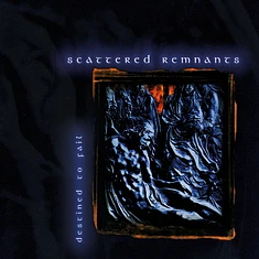 Scattered Remnants - Destined To Fail