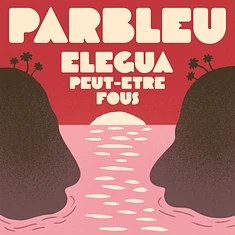 Parbleu - Elegua / Peut-Être Fous