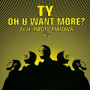 Ty Feat. Roots Manuva - Oh U Want More?