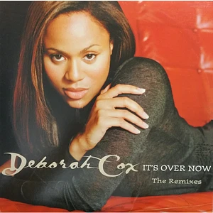 Deborah Cox - It's Over Now (The Remixes)