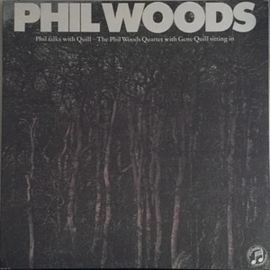 The Phil Woods Quartet - Phil Talks With Quill - The Phil Woods Quartet With Gene Quill Sitting In