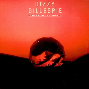 Dizzy Gillespie - Closer To The Source