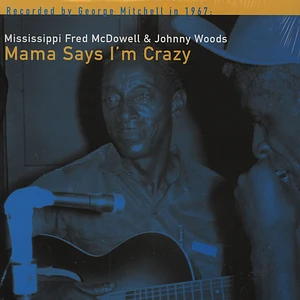 Mississippi Fred McDowell & Johnny Woods - Mama Says I'm Crazy