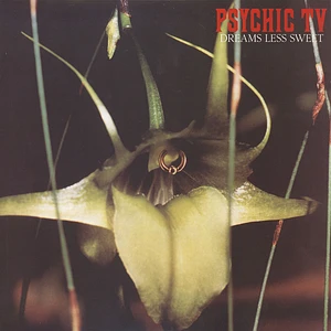 Psychic TV - Dreams Less Sweet