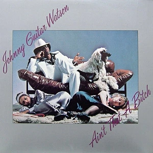 Johnny Guitar Watson - Ain't That A Bitch