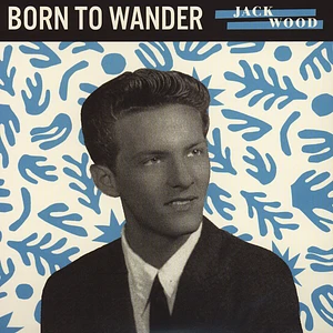 Jack Wood - Born To Wander / So Sad