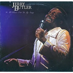 Jerry Butler - It All Comes Out In My Song