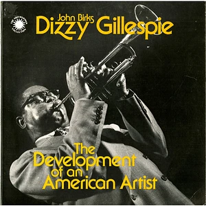 Dizzy Gillespie - The Development Of An American Artist