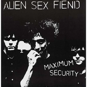 Alien Sex Fiend - Maximum Security